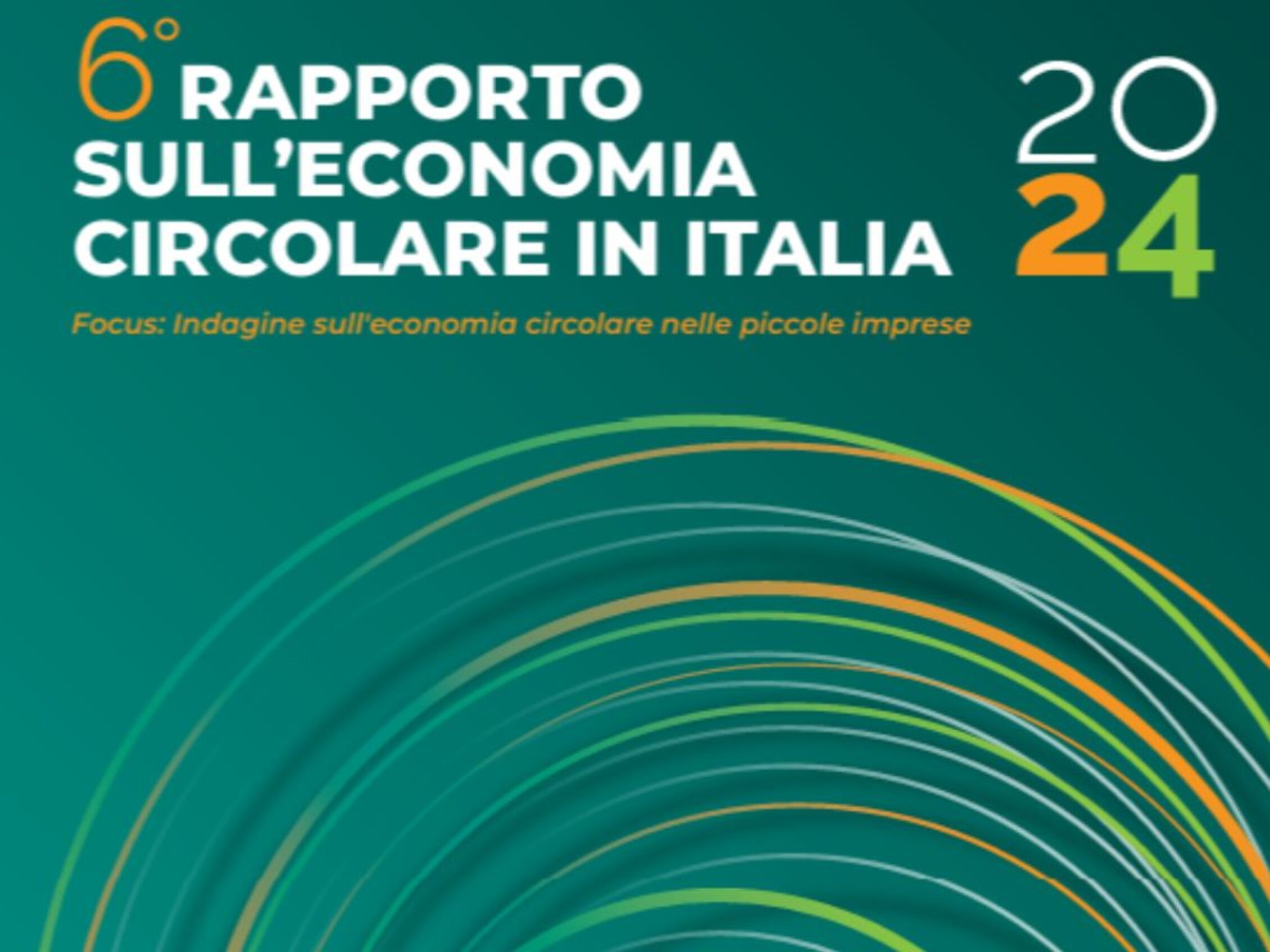 6° RAPPORTO SULL'ECONOMIA CIRCOLARE IN ITALIA Focus: Indagine sull'economia circolare nelle piccole imprese 2024